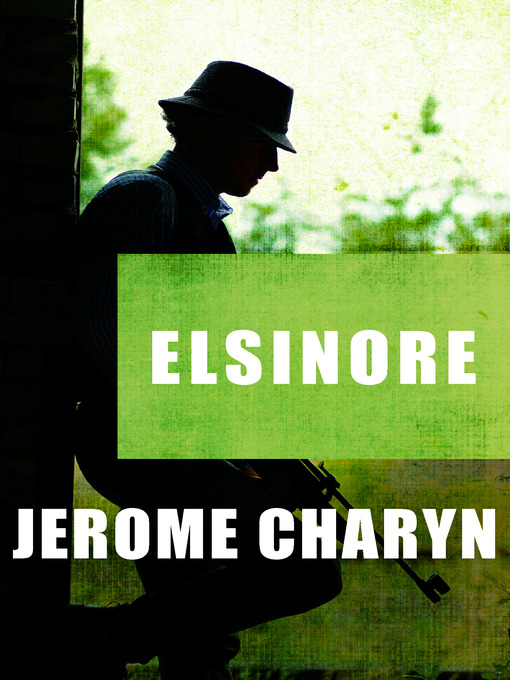 Title details for Elsinore by Jerome Charyn - Available